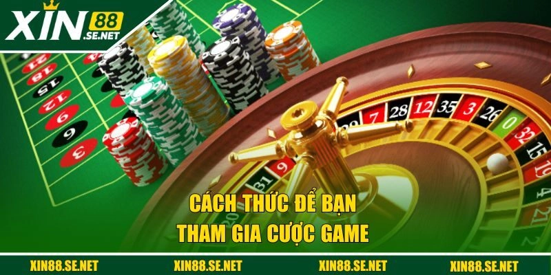 Cách thức để bạn tham gia cược game đơn giản