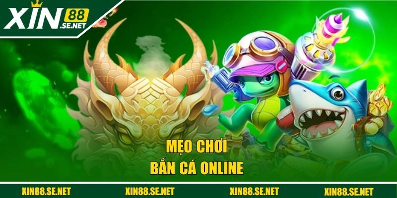 mẹo chơi bắn cá online