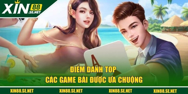 Điểm danh top các game bài được ưa chuộng